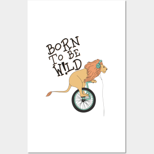 Born to be wild Posters and Art